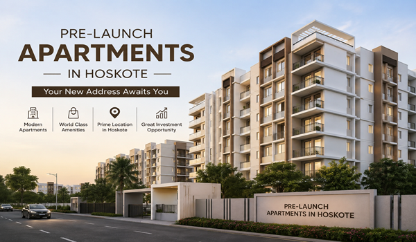 Pre Launch Apartments in Hoskote - New Housing Options and Prices